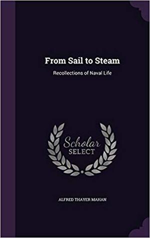 Read From Sail to Steam: Recollections of Naval Life - Alfred Thayer Mahan | ePub