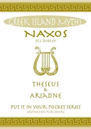 Read Naxos Theseus & Ariadne Greek Islands: All You Need to Know About the Islands Myths, Legends, and its Gods - Jill Dudley file in ePub
