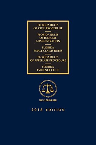 Full Download Florida Civil, Judicial, Small Claims, and Appellate Rules with Florida Evidence Code, 2018 Edition - Florida Bar Continuing Legal Education file in PDF