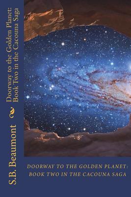 Download Doorway to the Golden Planet: Book Two in the Cacouna Saga - S B Beaumont file in PDF