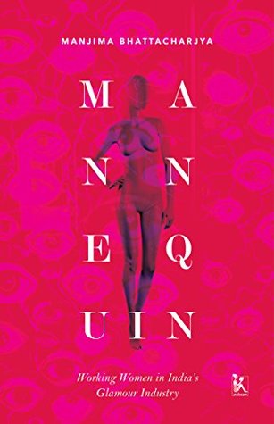 Download Mannequin: Working Women in India's Glamour Industry - Manjima Bhattacharjya | ePub