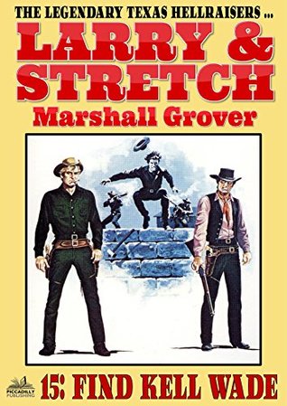 Read Online Larry and Stretch 15: Find Kell Wade (A Larry and Stretch Western) - Marshall Grover | ePub