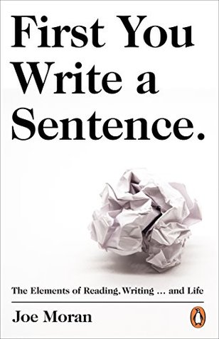 Read First You Write a Sentence.: The Elements of Reading, Writing  and Life. - Joe Moran | ePub