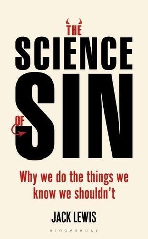 Read Online The Science of Sin: Why We Do The Things We Know We Shouldn't - Jack Lewis file in ePub