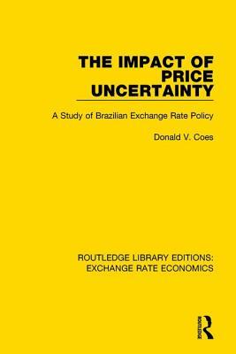 Download The Impact of Price Uncertainty: A Study of Brazilian Exchange Rate Policy - Donald V Coes | PDF