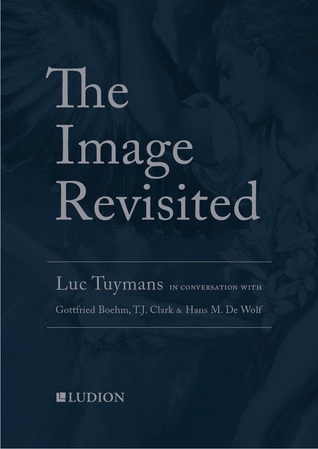 Read The Image Revisited. Luc Tuymans in Conversation with Hans De Wolf, T.J. Clark and Gottfried Böhm. - Luc Tuymans | PDF