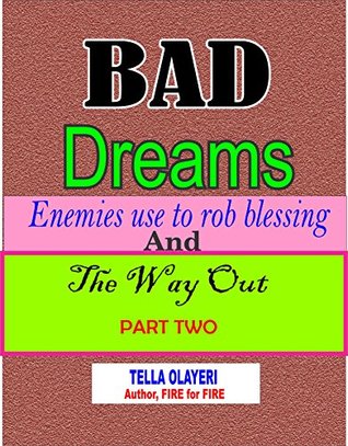 Full Download Bad Dreams Enemies use to rob blessings and the way out part two - TELLA OLAYERI | PDF