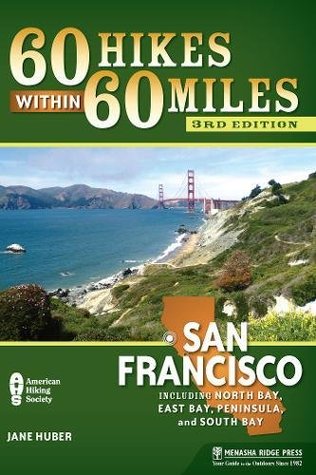 Read 60 Hikes Within 60 Miles: San Francisco: Including North Bay, East Bay, Peninsula, and South Bay - Jane Huber file in PDF