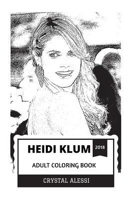 Full Download Heidi Klum Adult Coloring Book: Sexy Victoria's Angel and Businesswoman, America's Got Talent Judge and Milf Supermodel Inspired Adult Coloring Book - Crystal Alessi | PDF