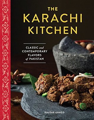 Full Download The Karachi Kitchen: Classic and Contemporary Flavors of Pakistan - Kausar Ahmed file in PDF
