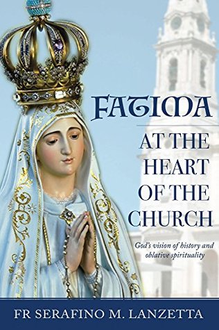 Read Fatima at the Heart of the Church: God's vision of history and oblative spirituality - Fr Serafino M. Lanzetta file in ePub