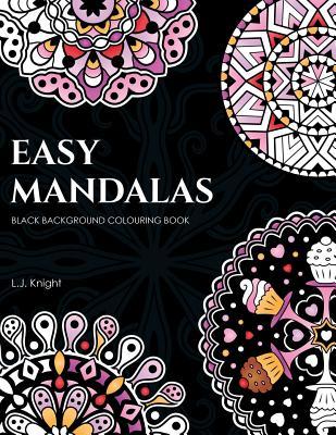Download Easy Mandalas Black Background Colouring Book: 50 Fun and Relaxing Black Page Mandala Designs - L J Knight file in PDF