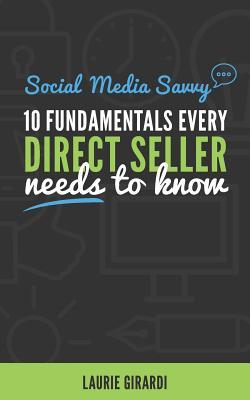Read Social Media Savvy: 10 Fundamentals Every Direct Seller Needs to Know - Laurie Girardi | PDF