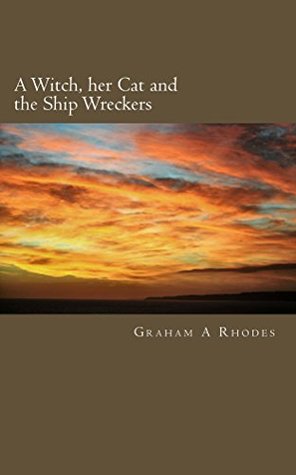 Read A Witch, her Cat and the Ship Wreckers (Agnes the Scarborough Witch Book 2) - Graham Rhodes file in ePub