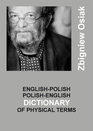 Read Online English-Polish and Polish-English Dictionary of Physical Terms - Zbigniew Osiak | PDF