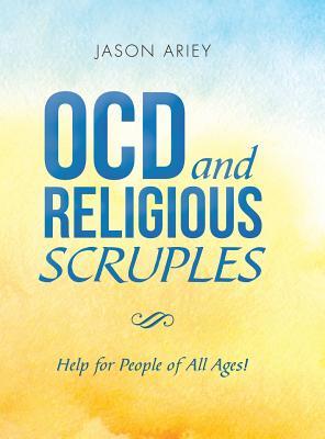 Read Ocd and Religious Scruples: Help for People of All Ages! - Jason Ariey file in PDF