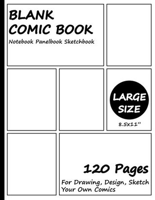 Read Blank Comic Book Notebook Panelbook Sketchbook - Large: For Drawing, Design, Sketch Your Own Comics, Idea and Cartoon, For artists of all levels, Large Letter size 8.5x11”, 120 Pages - The Artist Blank Comic Book file in ePub
