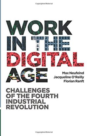 Read Work in the Digital Age: Challenges of the Fourth Industrial Revolution - Max Neufeind | ePub