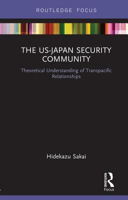 Download The Us-Japan Security Community: Theoretical Understanding of Transpacific Relationships - Hidekazu Sakai file in ePub