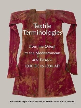 Read Online Textile Terminologies from the Orient to the Mediterranean and Europe, 1000 BC to 1000 AD - Salvatore Gaspa | PDF