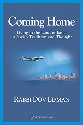 Read Online Coming Home: Living in the Land of Israel in Jewish Tradition and Thought Paperback - Dov Lipman | ePub