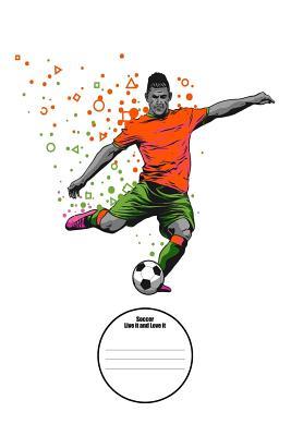 Download Soccer Live It and Love It: 6x9 Soccer Composition Notebook for Boys and Girls Elementary, Middle, High School, Homeschool or College Football Players Cover -  file in ePub