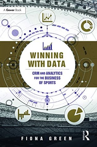 Read Online Winning With Data: CRM and Analytics for the Business of Sports - Fiona Green file in ePub