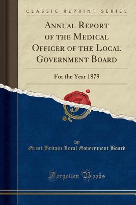 Full Download Annual Report of the Medical Officer of the Local Government Board: For the Year 1879 (Classic Reprint) - Great Britain Local Government Board file in ePub