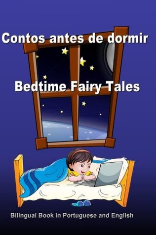 Full Download Contos antes de dormir. Bedtime Fairy Tales. Bilingual Book in Portuguese and English: Dual Language Stories (Portuguese and English Edition) - Svetlana Bagdasaryan | ePub
