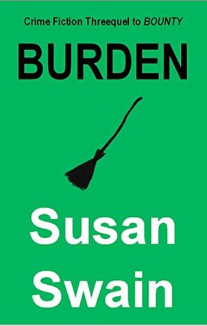 Read BURDEN: Crime Fiction Threequel to BOUNTY (Cozy Crime Fiction Series Book 3) - Susan Swain file in PDF