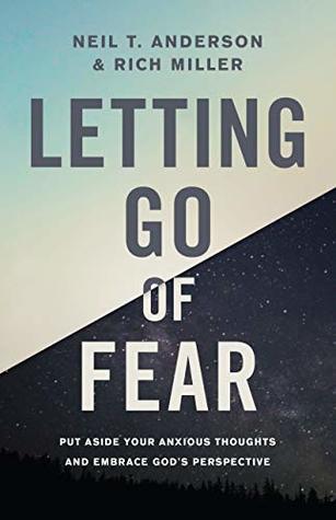 Download Letting Go of Fear: Put Aside Your Anxious Thoughts and Embrace God's Perspective - Neil T. Anderson | ePub