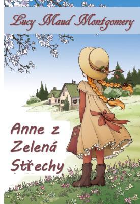 Full Download Zelen� St�ty: Anne of Green Gables, Czech Edition - L.M. Montgomery file in ePub