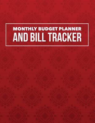 Download Monthly Budget Planner and Bill Tracker: Elegance Red Design Personal Money Management with Calendar 2018-2019 Step-By-Step Guide to Check Your Financial Health Income List, Monthly Expense Categories and Weekly Expense Tracker Monday to Sunday, Monthl - Marlene Winget | PDF