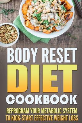 Read Online Body Reset Diet Cookbook: Reprogram Your Metabolic System to Kick-Start Effective Weight Loss - Ben Garrison file in PDF