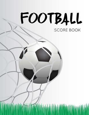 Read Football Score Book: Football Game Record Keeper Book, Football Score, Football Score Card, Handwriting Journal Paper, Size 8.5 X 11 Inch, 100 Pages - Narika Publishing file in PDF