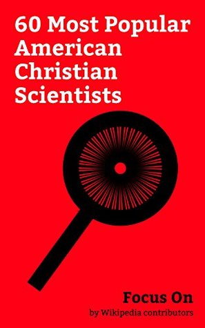 Read Online Focus On: 60 Most Popular American Christian Scientists: Doris Day, Val Kilmer, Kelsey Grammer, Robert Duvall, Alan Shepard, Alfre Woodard, Ginger Rogers,  Milton Berle, Jean Stapleton, etc. - Wikipedia contributors | ePub