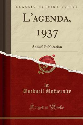 Full Download L'Agenda, 1937: Annual Publication (Classic Reprint) - Bucknell University file in PDF