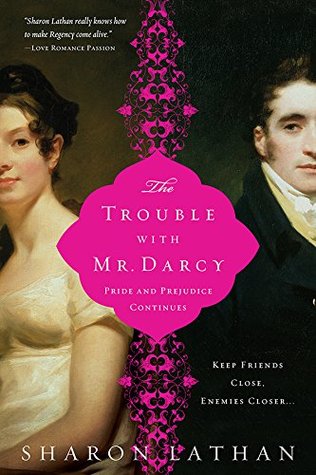 Read The Trouble with Mr. Darcy: Pride and Prejudice continues - Sharon Lathan | PDF