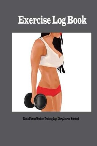 Read Online Exercise Log Book: Blank Fitness Workout Training Logs Diary Journal Notebook: Workout Journal Tracker   Gym Training Log Book, Fitness Notebook  An  120 Pages (Fitness Journal Log) (Volume 1) - Sara Lept file in PDF
