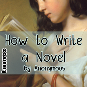 Read How to Write a Novel A Practical Guide to the Art of Fiction - Anonymous | PDF