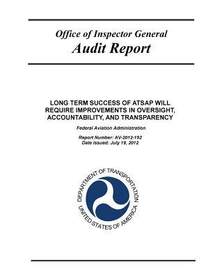 Read Online Long Term Success of Atsap Will Require Improvements in Oversight, Accountability and Transparency: Federal Aviation Administratiion. - U.S. Department of Transportation | ePub