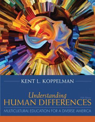 Download Understanding Human Differences: Multicultural Education for a Diverse America - Kent L. Koppelman | ePub