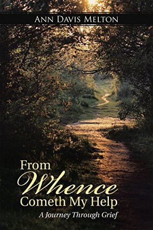 Read Online From Whence Cometh My Help: A Journey Through Grief - Ann Davis Melton | ePub