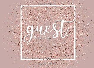 Read Guest Book: Rose Gold Glitter Cover 120 Blank Lined Pages For Over 500 Guests Wedding Bridal Baby Shower Birthday Anniversary Event Autograph Book  Retirement (Guest Book to Sign in) (Volume 3) - Tina R. Kelly file in ePub