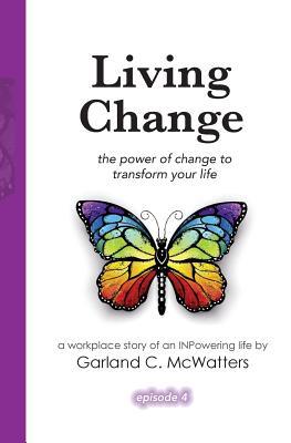 Full Download Living Change: The Power of Change to Transform Your Life - Garland C McWatters | ePub