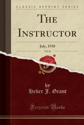 Read The Instructor, Vol. 65: July, 1930 (Classic Reprint) - Heber J Grant | ePub