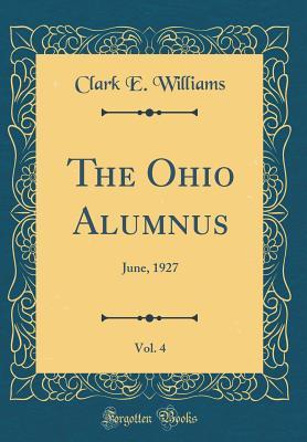 Read The Ohio Alumnus, Vol. 4: June, 1927 (Classic Reprint) - Clark E Williams file in ePub