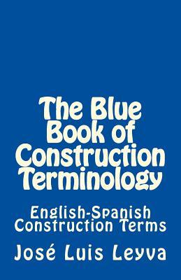 Read The Blue Book of Construction Terminology: English-Spanish Construction Terms - Jose Luis Leyva file in PDF