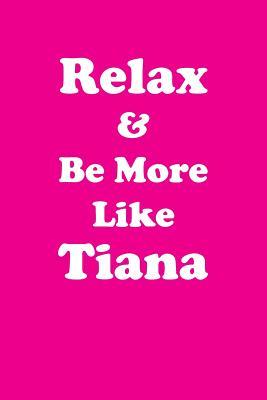 Download Relax & Be More Like Tiana Affirmations Workbook Positive Affirmations Workbook Includes: Mentoring Questions, Guidance, Supporting You - Affirmations World file in ePub