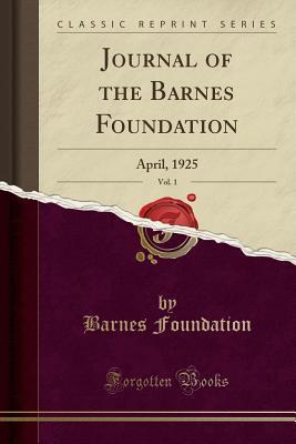 Read Online Journal of the Barnes Foundation, Vol. 1: April, 1925 (Classic Reprint) - Barnes Foundation file in ePub